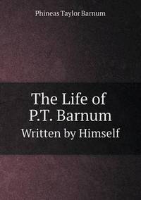 Book Cover for The Life of P.T. Barnum Written by Himself by Carolyn Curtis