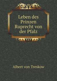 Book Cover for Leben Des Prinzen Ruprecht Von Der Pfalz by Jesse Russell, Ronald Cohn