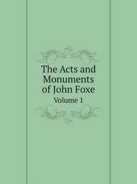Book Cover for The Acts and Monuments of John Foxe Volume 1 by Jesse Russell, Ronald Cohn