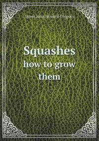 Book Cover for Squashes How to Grow Them by Jesse Russell, Ronald Cohn