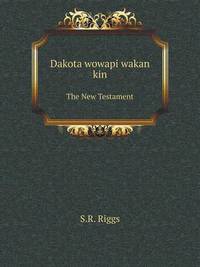 Book Cover for Dakota Wowapi Wakan Kin The New Testament by Jesse Russell, Ronald Cohn