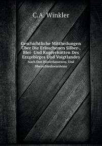 Book Cover for Geschichtliche Mittheilungen Über Die Erloschenen Silber-, Blei- Und Kupferhütten Des Erzgebirges Und Voigtlandes Nach Den Hinterlassenen. Und Oberschiedswardeins by Jesse Russell, Ronald Cohn