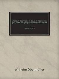 Book Cover for Wilhelm Obermüller's Deutsch-Keltisches, Geschichtlich-Geographisches Wörterbuch Volume 2, Part 1 by Wilhelm Obermüller