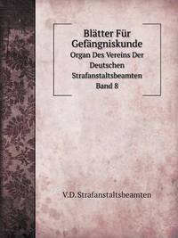 Book Cover for Blätter Für Gefängniskunde. Organ Des Vereins Der Deutschen Strafanstaltsbeamten Band 8 by Jesse Russell, Ronald Cohn