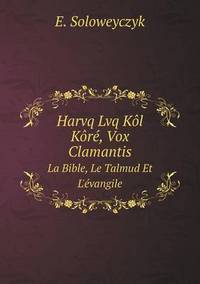 Book Cover for Harvq Lvq Kôl Kôré, Vox Clamantis La Bible, Le Talmud Et L'évangile by Jesse Russell, Ronald Cohn