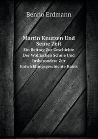 Book Cover for Martin Knutzen Und Seine Zeit Ein Beitrag Zur Geschichte Der Wolfischen Schule Und Insbesondere Zur Entwicklungsgeschichte Kants by Jesse Russell, Ronald Cohn