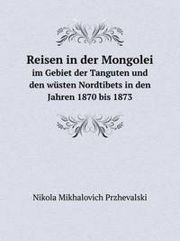 Book Cover for Reisen in Der Mongolei Im Gebiet Der Tanguten Und Den Wüsten Nordtibets in Den Jahren 1870 Bis 1873 by Jesse Russell, Ronald Cohn