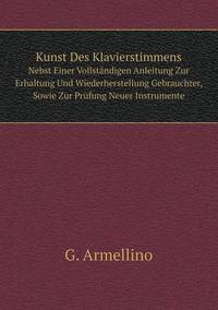 Book Cover for Kunst Des Klavierstimmens Nebst Einer Vollständigen Anleitung Zur Erhaltung Und Wiederherstellung Gebrauchter, Sowie Zur Prüfung Neuer Instrumente by Jesse Russell, Ronald Cohn