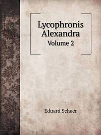 Book Cover for Lycophronis Alexandra Volume 2 by Jesse Russell, Ronald Cohn