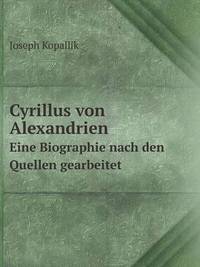 Book Cover for Cyrillus Von Alexandrien Eine Biographie Nach Den Quellen Gearbeitet by Jesse Russell, Ronald Cohn