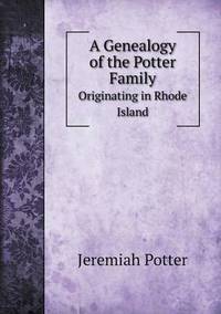Book Cover for A Genealogy of the Potter Family Originating in Rhode Island by Jesse Russell, Ronald Cohn