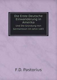 Book Cover for Die Erste Deutsche Einwanderung in Amerika, Und Die Gründung Von Germantown Im Jahre 1683 by Jesse Russell, Ronald Cohn