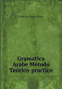 Book Cover for Gramatica Arabe Método Teórico-Practico by Jesse Russell, Ronald Cohn
