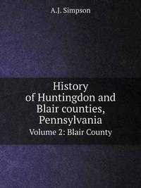 Book Cover for History of Huntingdon and Blair Counties, Pennsylvania Volume 2 by Jesse Russell, Ronald Cohn