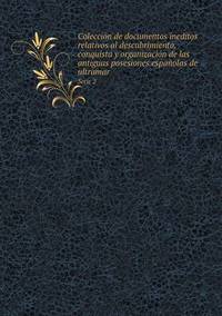Book Cover for Colección De Documentos Ineditos Relativos Al Descubrimiento, Conquista Y Organización De Las Antiguas Posesiones Españolas De Ultramar Serie 2 by Jesse Russell, Ronald Cohn