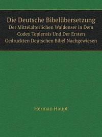Book Cover for Die Deutsche Bibelübersetzung Der Mittelalterlichen Waldenser in Dem Codex Teplensis Und Der Ersten Gedruckten Deutschen Bibel Nachgewiesen by Jesse Russell, Ronald Cohn