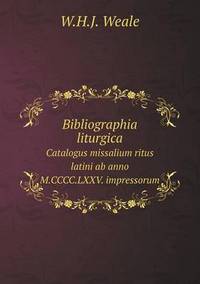 Book Cover for Bibliographia Liturgica Catalogus Missalium Ritus Latini Ab Anno M.CCCC.LXXV. Impressorum by Jesse Russell, Ronald Cohn