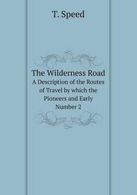 Book Cover for The Wilderness Road A Description of the Routes of Travel by Which the Pioneers and Early. Number 2 by Jesse Russell, Ronald Cohn