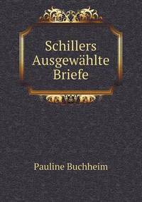 Book Cover for Schillers Ausgewählte Briefe by Jesse Russell, Ronald Cohn