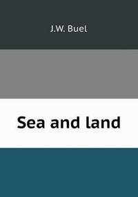Book Cover for Sea and Land by Rhiannon Ifans, Iarla Mac Aodha Bhuí