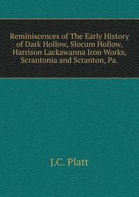Book Cover for Reminiscences of The Early History of Dark Hollow, Slocum Hollow, Harrison Lackawanna Iron Works, Scrantonia and Scranton, Pa by Jesse Russell, Ronald Cohn