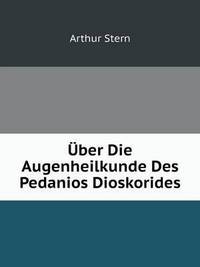 Book Cover for Über Die Augenheilkunde Des Pedanios Dioskorides by Rhiannon Ifans, Iarla Mac Aodha Bhuí