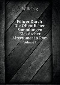 Book Cover for Führer Durch Die Öffentlichen Sammlungen Klassischer Altertümer in Rom Volume 1 by Jesse Russell, Ronald Cohn