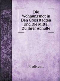 Book Cover for Die Wohnungsnot in Den Grossstädten Und Die Mittel Zu Ihrer Abhülfe by Rhiannon Ifans, Iarla Mac Aodha Bhuí