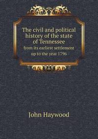 Book Cover for The Civil and Political History of the State of Tennessee from Its Earliest Settlement Up to the Year 1796 by Jesse Russell, Ronald Cohn