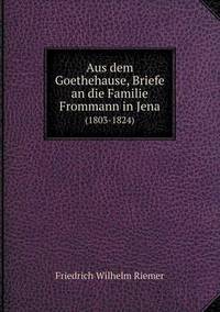 Book Cover for Aus Dem Goethehause, Briefe an Die Familie Frommann in Jena (1803-1824) by Jesse Russell, Ronald Cohn