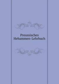 Book Cover for Preussisches Hebammen-Lehrbuch by Jesse Russell, Ronald Cohn