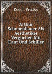 Book Cover for Arthur Schopenhauer Als Aesthetiker Verglichen Mit Kant Und Schiller by Jesse Russell, Ronald Cohn