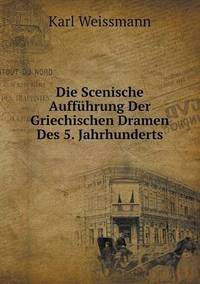 Book Cover for Die Scenische Aufführung Der Griechischen Dramen Des 5. Jahrhunderts by Jesse Russell, Ronald Cohn