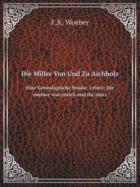 Book Cover for Die Miller Von Und Zu Aichholz Eine Genealogische Studie. I.theil by Jesse Russell, Ronald Cohn
