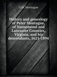 Book Cover for History and Genealogy of Peter Montague, of Nansemond and Lancaster Counties, Virginia, and His Descendants, 1621-1894 by Rhiannon Ifans, Iarla Mac Aodha Bhuí
