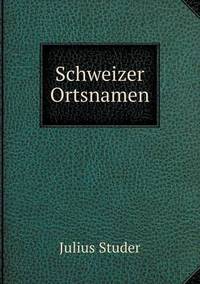 Book Cover for Schweizer Ortsnamen by Rhiannon Ifans, Iarla Mac Aodha Bhuí