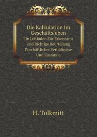 Book Cover for Die Kalkulation Im Geschäftsleben Ein Leitfaden Zur Erkenntnis Und Richtige Beurteilung Geschäftlicher Verhältnisse Und Zustände by Rhiannon Ifans, Iarla Mac Aodha Bhuí