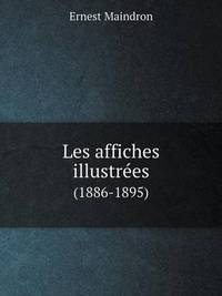 Book Cover for Les Affiches Illustrées (1886-1895) by Jesse Russell, Ronald Cohn