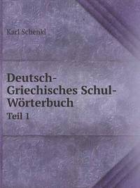 Book Cover for Deutsch-Griechisches Schul-Wörterbuch Teil 1. A-K by Rhiannon Ifans, Iarla Mac Aodha Bhuí