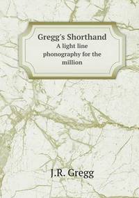 Book Cover for Gregg's Shorthand A Light Line Phonography for the Million by Jesse Russell, Ronald Cohn