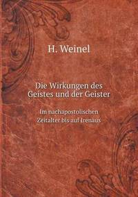 Book Cover for Die Wirkungen Des Geistes Und Der Geister Im Nachapostolischen Zeitalter Bis Auf Irenäus by Jesse Russell, Ronald Cohn