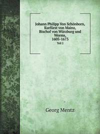Book Cover for Johann Philipp Von Schönborn, Kurfürst Von Mainz, Bischof Von Würzburg Und Worms, 1605-1673 Teil 2 by Jesse Russell, Ronald Cohn