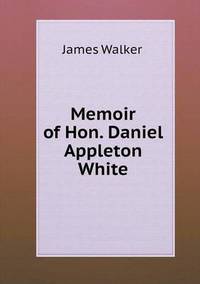 Book Cover for Memoir of Hon. Daniel Appleton White by Jesse Russell, Ronald Cohn