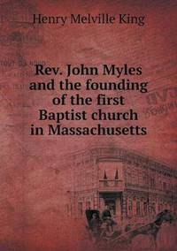 Book Cover for Rev. John Myles and the Founding of the First Baptist Church in Massachusetts by Rhiannon Ifans, Iarla Mac Aodha Bhuí