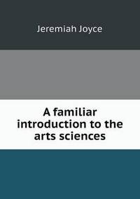 Book Cover for A Familiar Introduction to the Arts Sciences by Rhiannon Ifans, Iarla Mac Aodha Bhuí