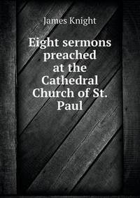 Book Cover for Eight Sermons Preached at the Cathedral Church of St. Paul by Jesse Russell, Ronald Cohn
