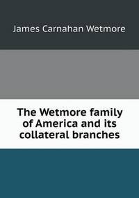 Book Cover for The Wetmore Family of America and Its Collateral Branches by Jesse Russell, Ronald Cohn