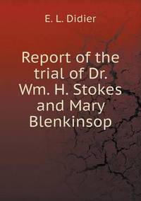Book Cover for Report of the Trial of Dr. Wm. H. Stokes and Mary Blenkinsop by Rhiannon Ifans, Iarla Mac Aodha Bhuí