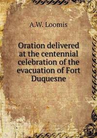 Book Cover for Oration Delivered at the Centennial Celebration of the Evacuation of Fort Duquesne by Rhiannon Ifans, Iarla Mac Aodha Bhuí