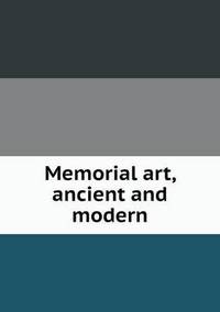 Book Cover for Memorial Art, Ancient and Modern by Jesse Russell, Ronald Cohn